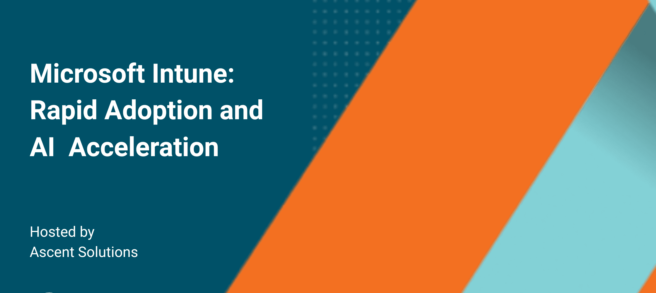 Webinar Recap | Microsoft Intune: Rapid Adoption and AI Acceleration